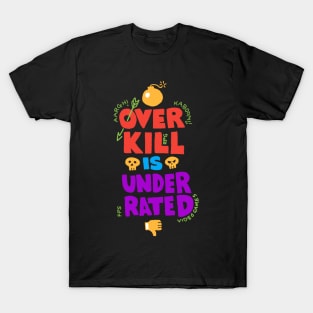 Overkill Underrated - Video Game T-Shirt